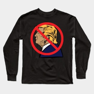 Against Trump Vote Anti-Trump Edition Long Sleeve T-Shirt